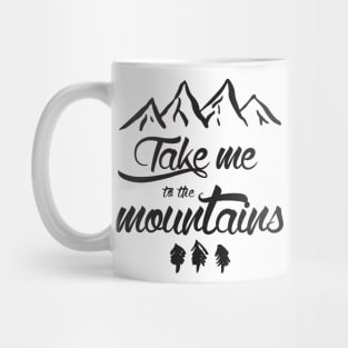 Take me to the mountains Mug